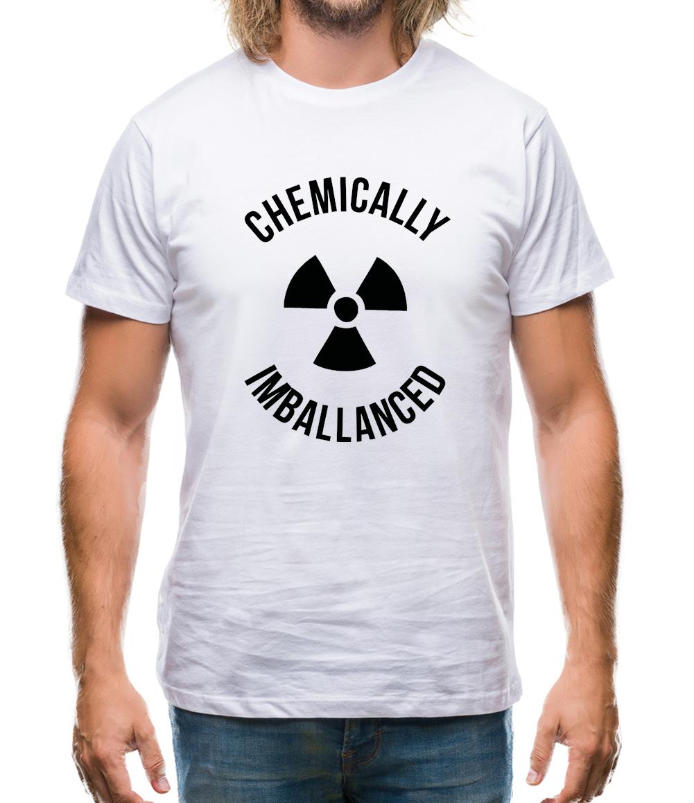 Chemically imballanced Mens T-Shirt Chemically imballanced Mens T-Shirt