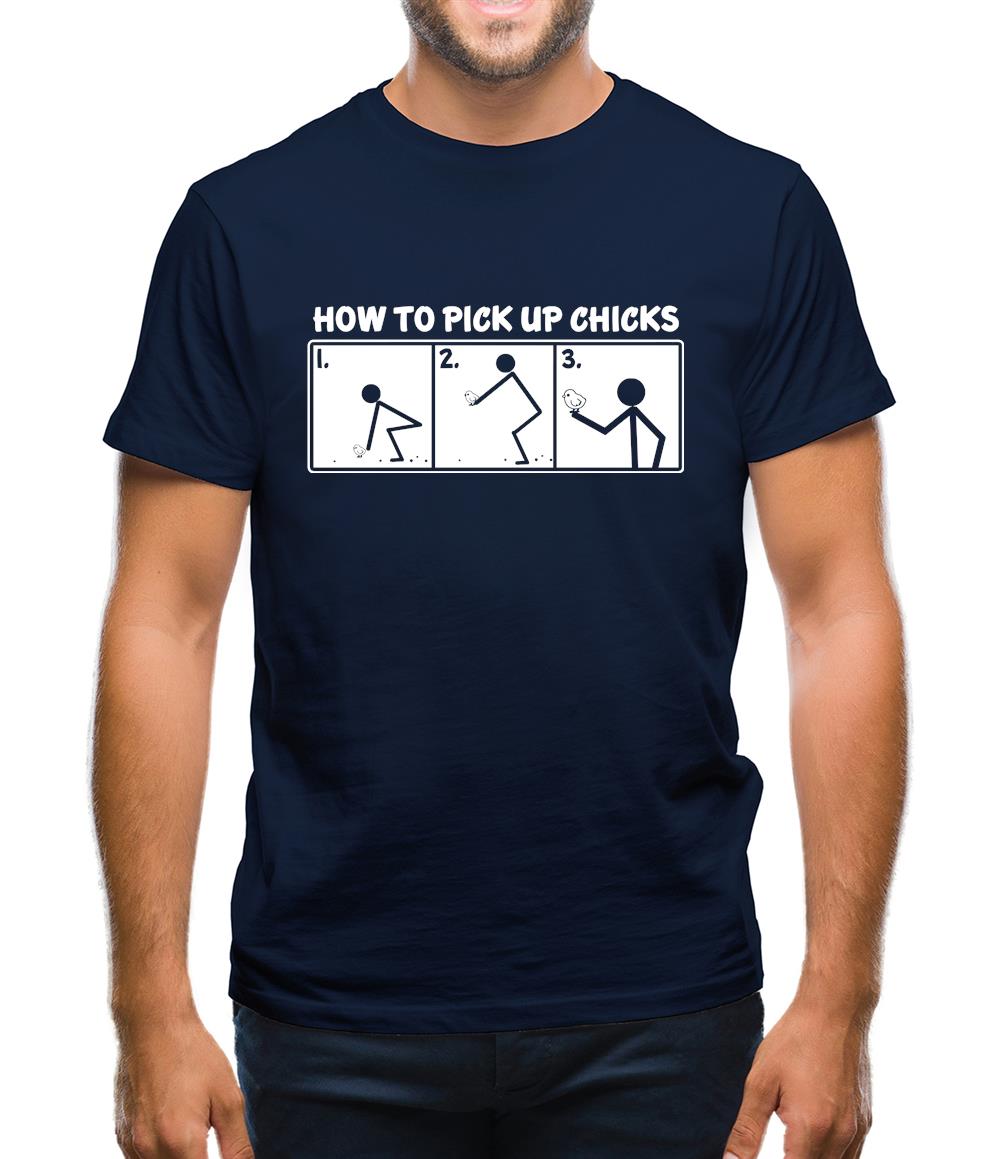 How To Pick Up Chicks Mens T-Shirt How To Pick Up Chicks Mens T-Shirt