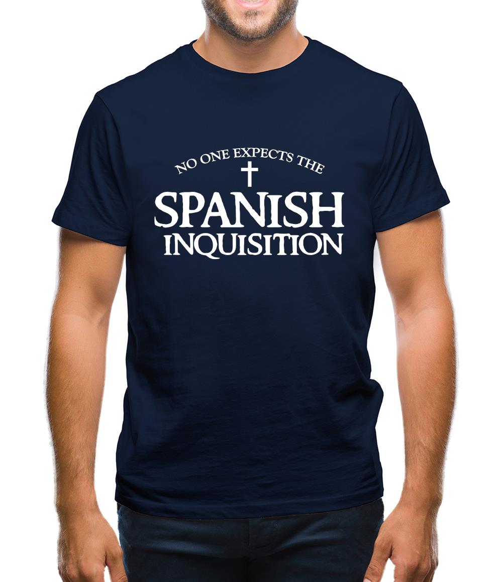 No One Expects The Spanish Inquisition Mens T-Shirt No One Expects The Spanish Inquisition Mens T-Shirt