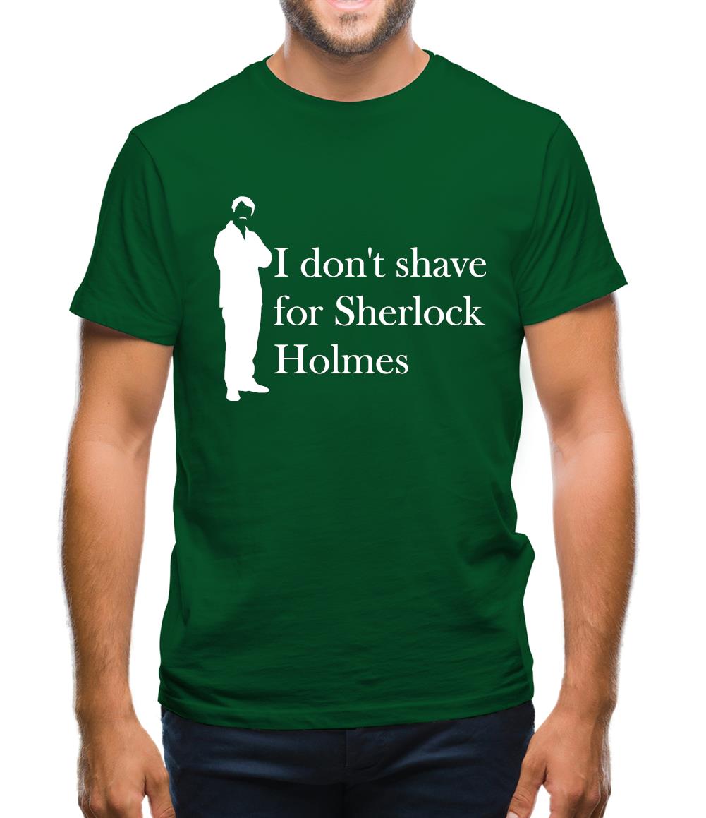 I don't shave for Sherlock Holmes 1 Mens T-Shirt I don't shave for Sherlock Holmes 1 Mens T-Shirt