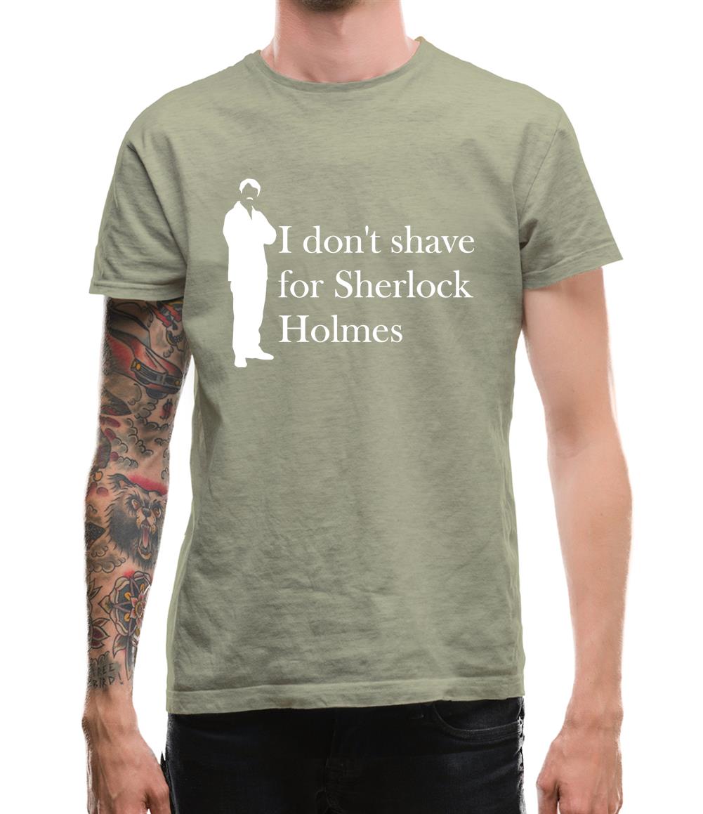I don't shave for Sherlock Holmes 1 Mens T-Shirt I don't shave for Sherlock Holmes 1 Mens T-Shirt