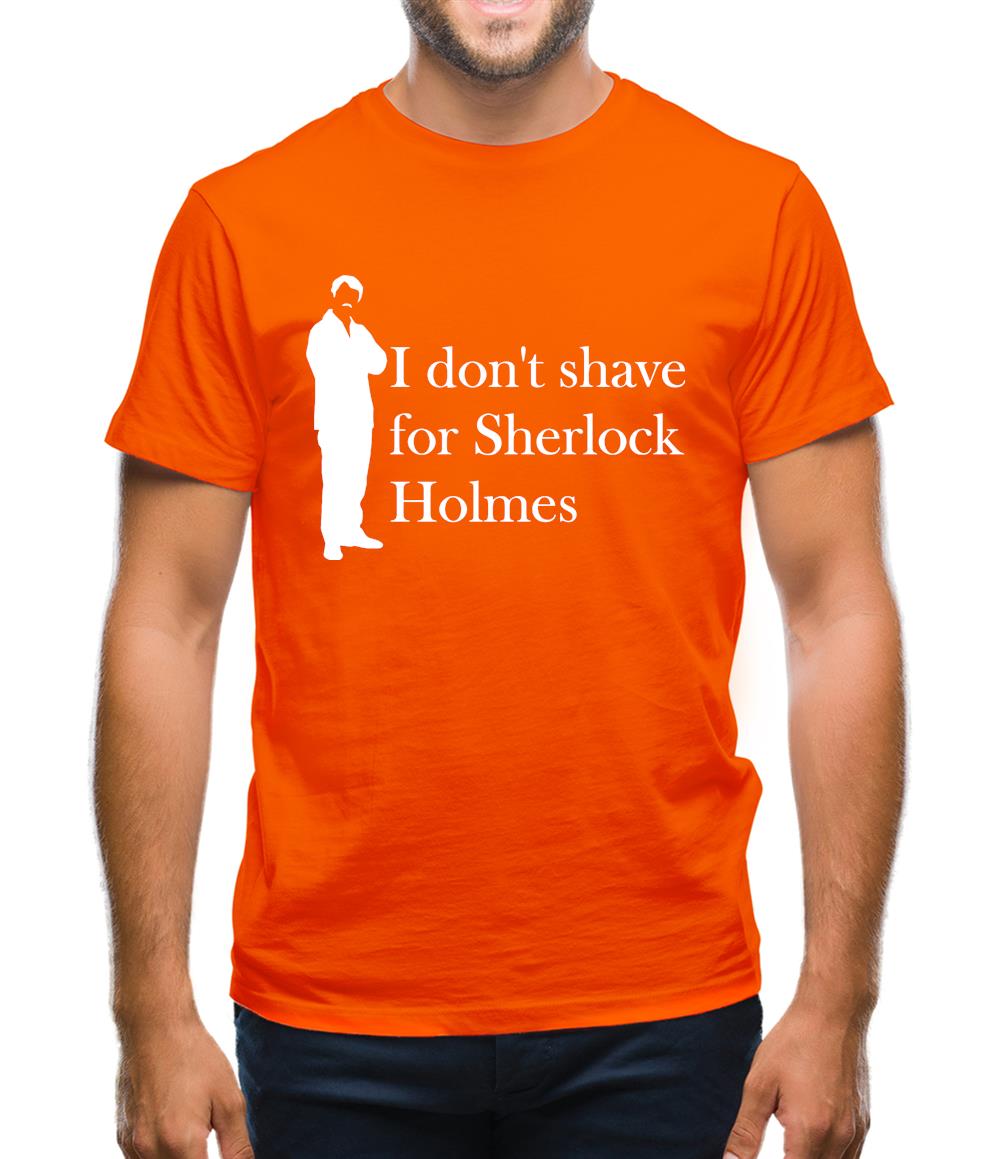 I don't shave for Sherlock Holmes 1 Mens T-Shirt I don't shave for Sherlock Holmes 1 Mens T-Shirt