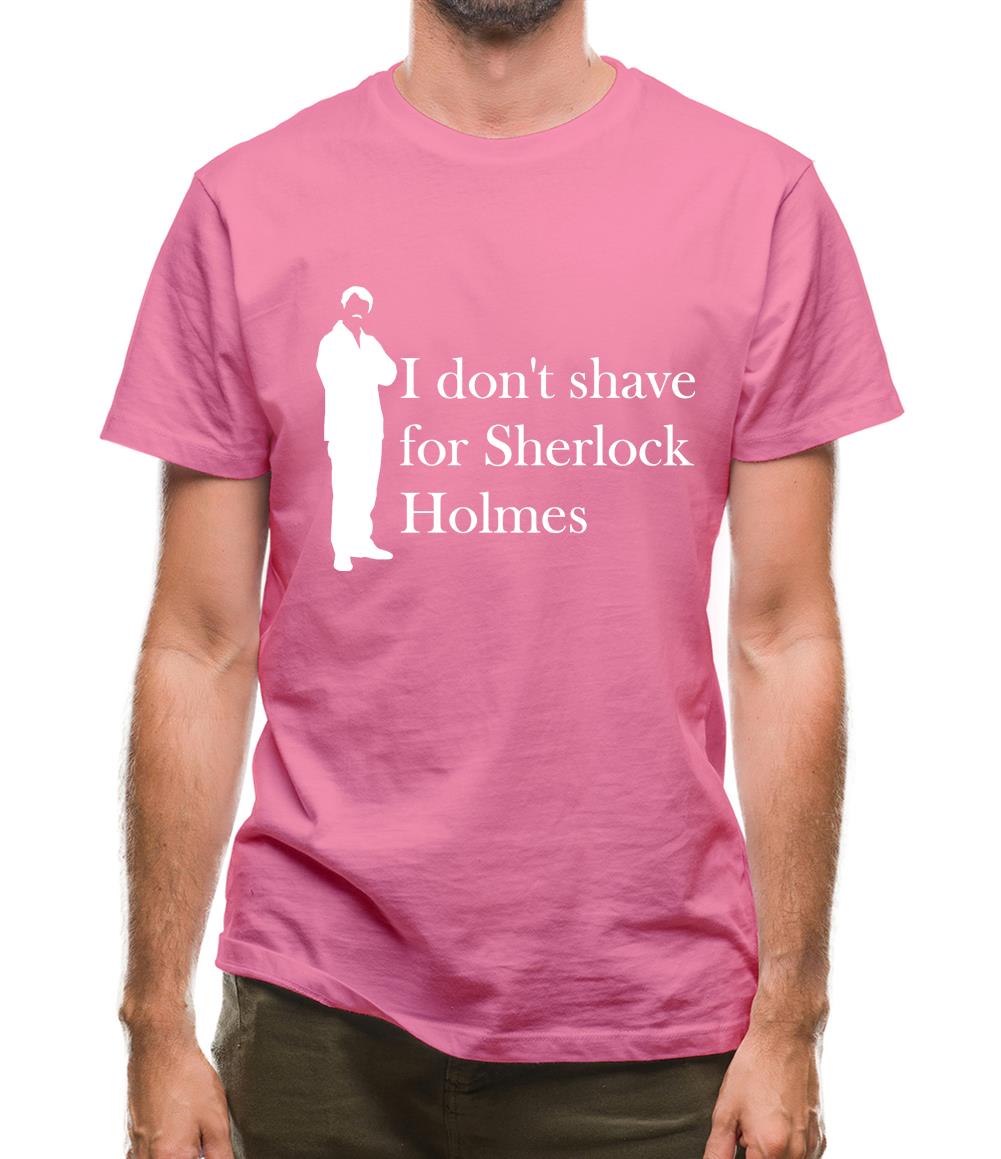 I don't shave for Sherlock Holmes 1 Mens T-Shirt I don't shave for Sherlock Holmes 1 Mens T-Shirt