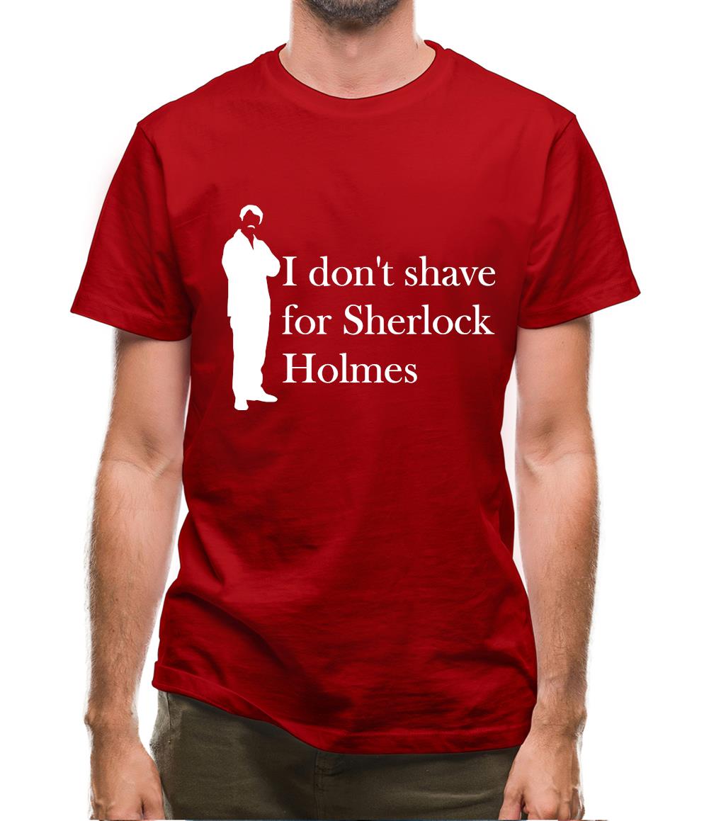 I don't shave for Sherlock Holmes 1 Mens T-Shirt I don't shave for Sherlock Holmes 1 Mens T-Shirt