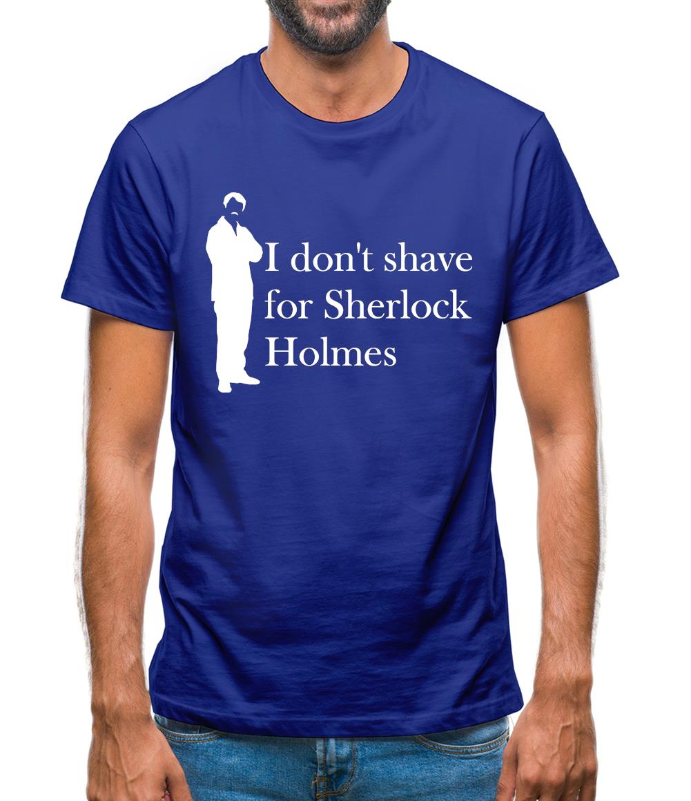I don't shave for Sherlock Holmes 1 Mens T-Shirt I don't shave for Sherlock Holmes 1 Mens T-Shirt