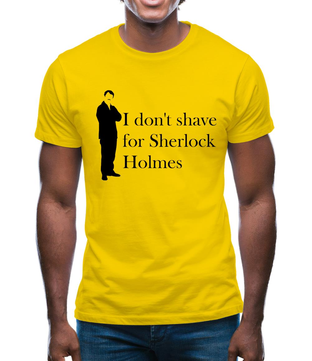 I don't shave for Sherlock Holmes 1 Mens T-Shirt I don't shave for Sherlock Holmes 1 Mens T-Shirt