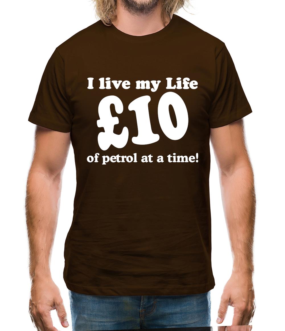 I live my life ten pound of petrol at a time Mens T-Shirt I live my life ten pound of petrol at a time Mens T-Shirt