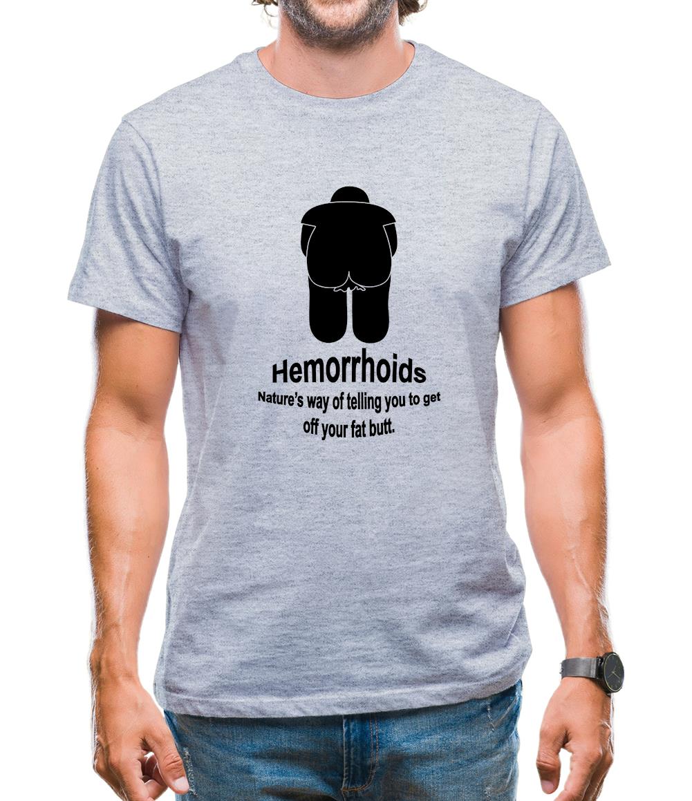 Hemorrhoids, Nature's way of telling you to get off your fat butt Mens T-Shirt Hemorrhoids, Nature's way of telling you to get off your fat butt Mens T-Shirt
