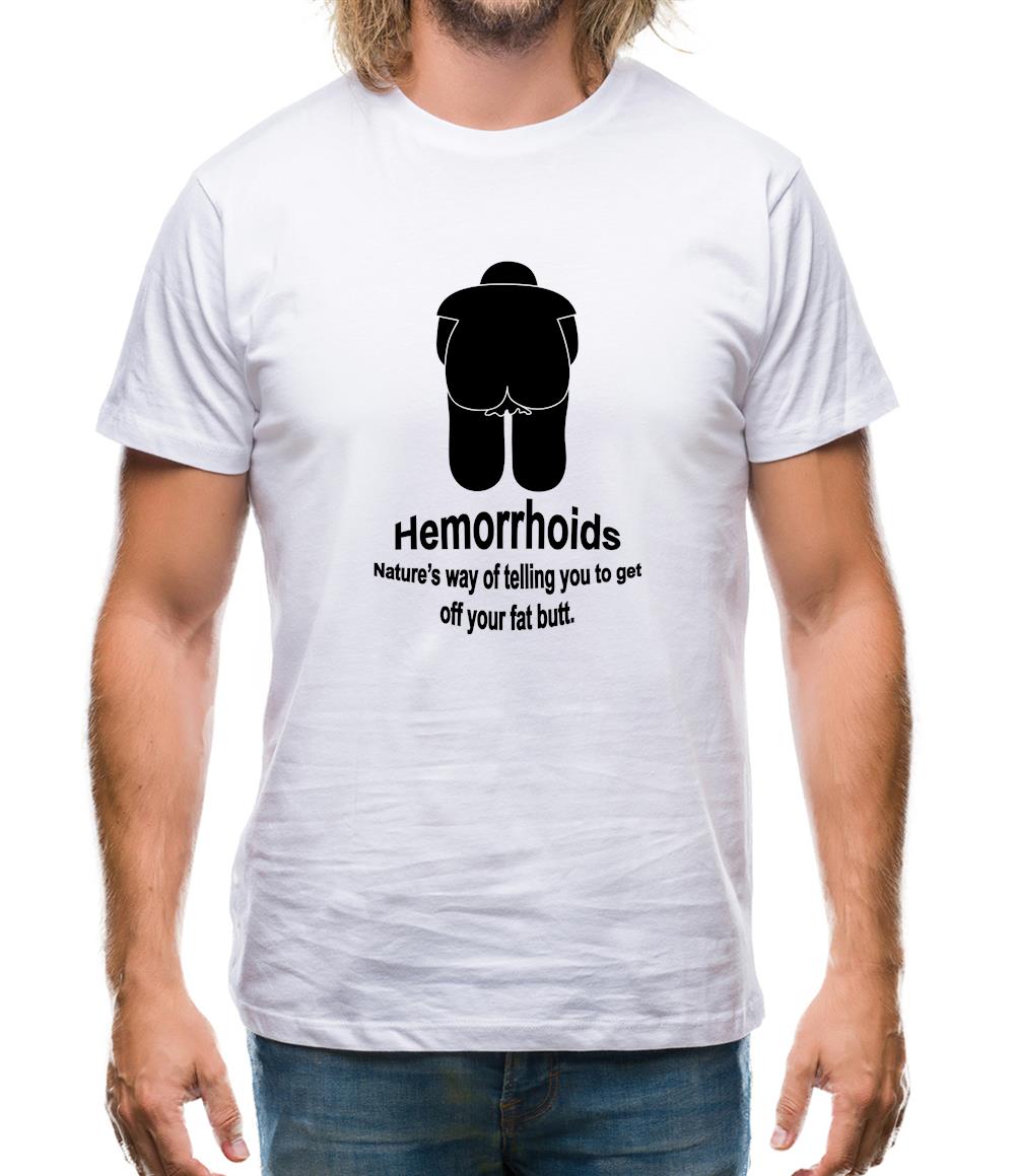 Hemorrhoids, Nature's way of telling you to get off your fat butt Mens T-Shirt Hemorrhoids, Nature's way of telling you to get off your fat butt Mens T-Shirt