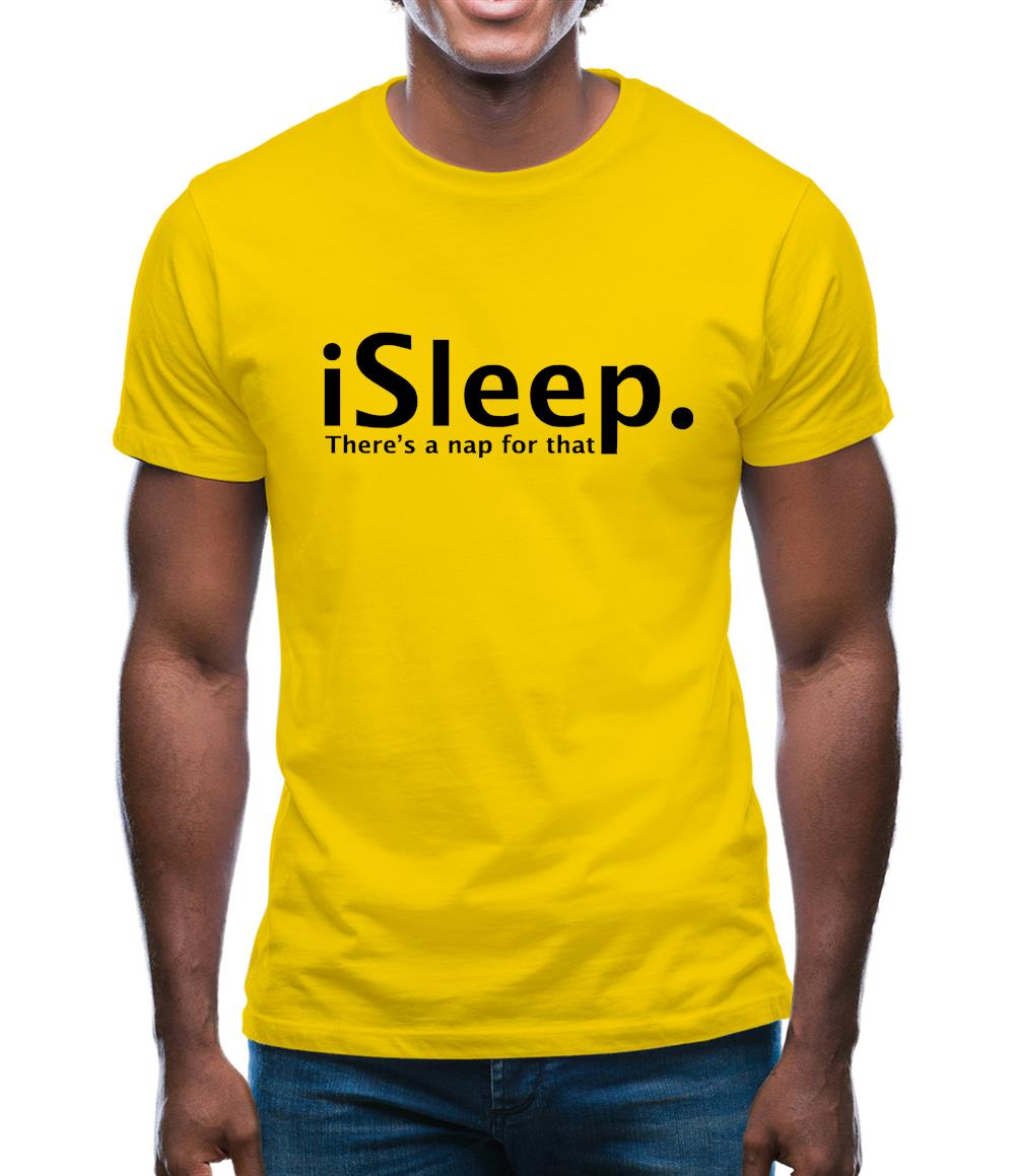 iSleep There's A Nap For That Mens T-Shirt iSleep There's A Nap For That Mens T-Shirt