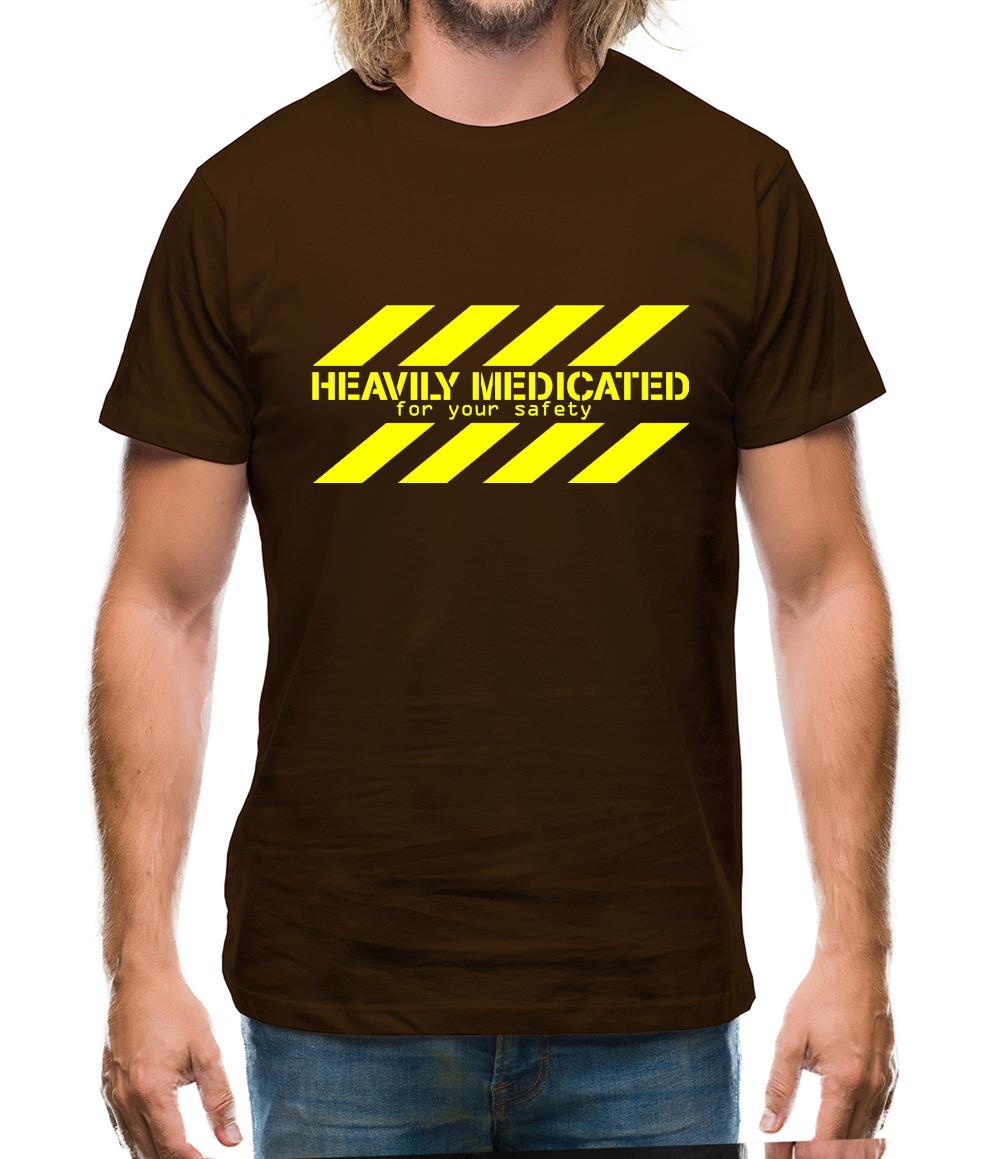 Heavily Medicated for your safety Mens T-Shirt Heavily Medicated for your safety Mens T-Shirt