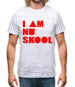 I am Nu Skool Mens T-Shirt I am Nu Skool Mens T-Shirt