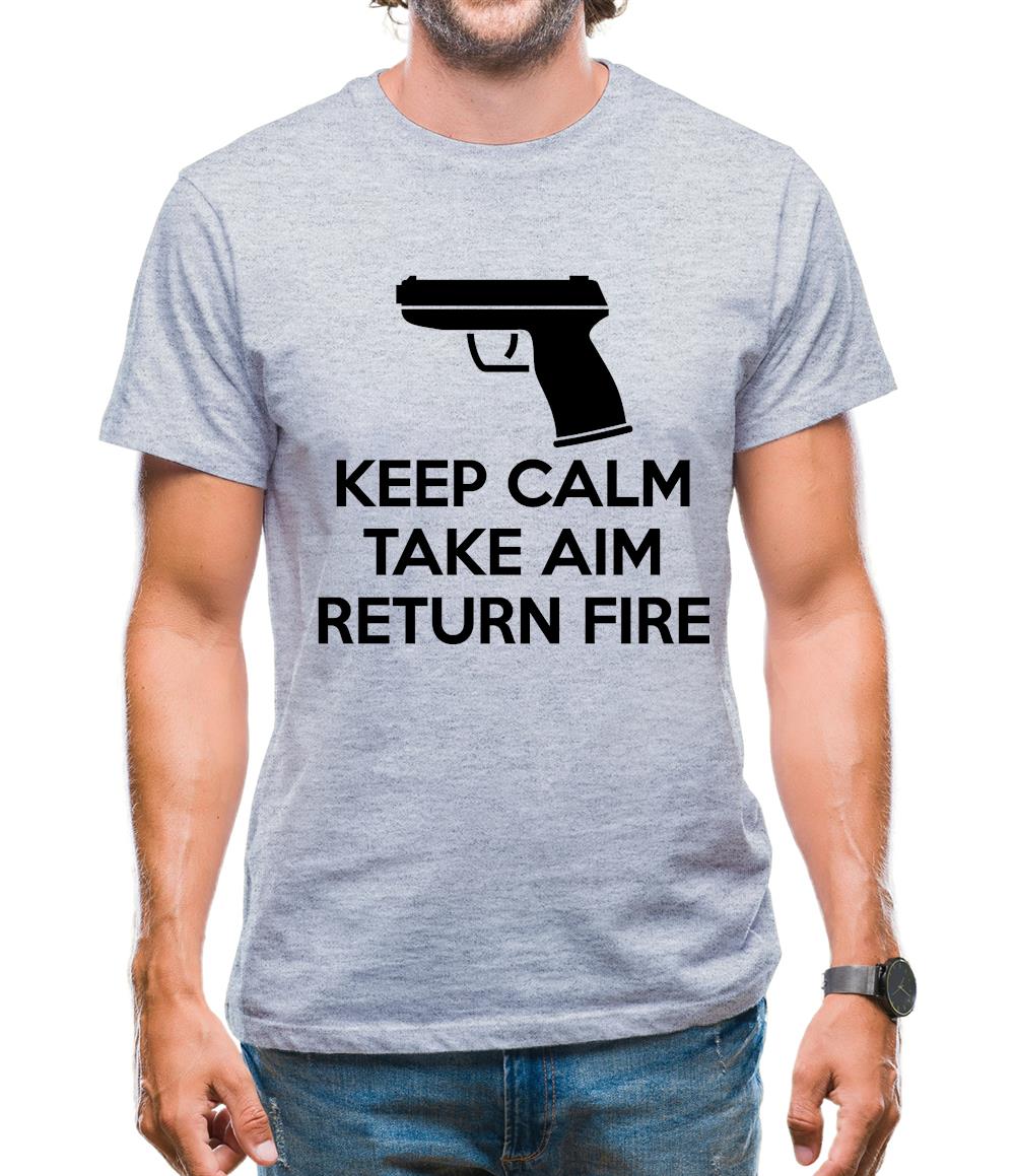 Keep Calm - Take Aim - Return Fire Mens T-Shirt Keep Calm - Take Aim - Return Fire Mens T-Shirt