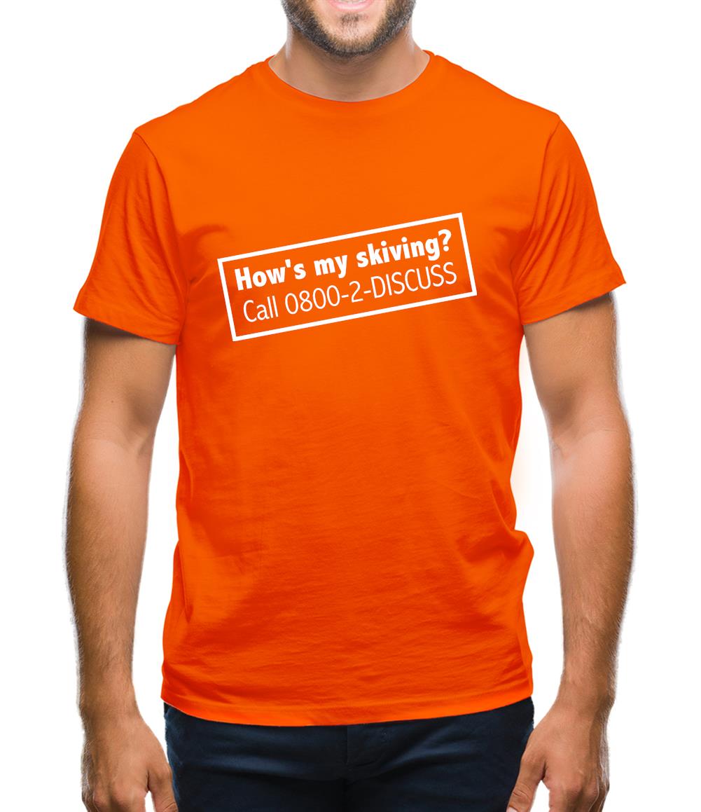 How's My Skiving? Mens T-Shirt How's My Skiving? Mens T-Shirt