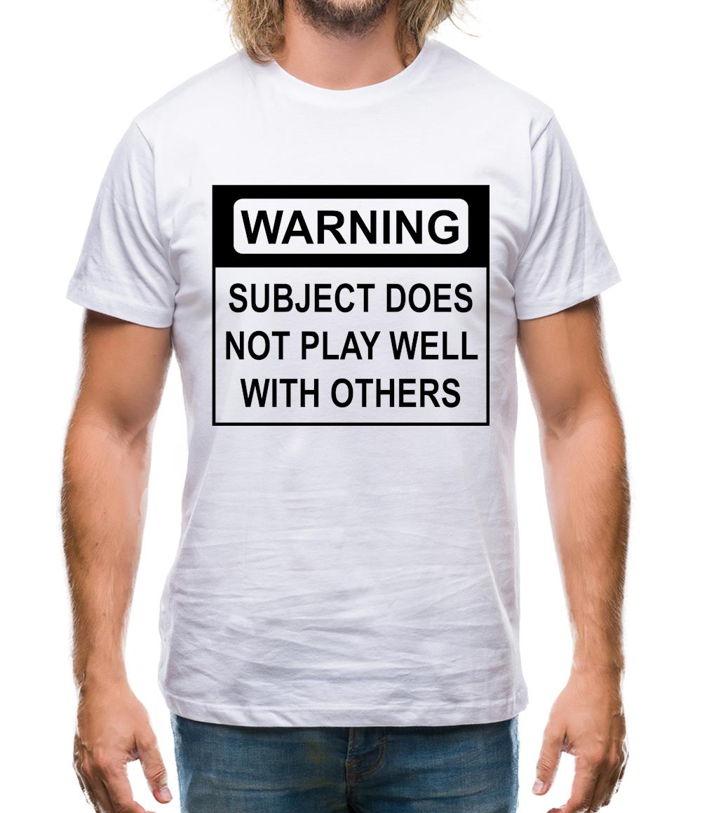 Subject Does Not Play Well With Others Mens T-Shirt Subject Does Not Play Well With Others Mens T-Shirt