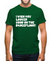 I Wish You Looked Good On The Dancefloor! Mens T-Shirt I Wish You Looked Good On The Dancefloor! Mens T-Shirt