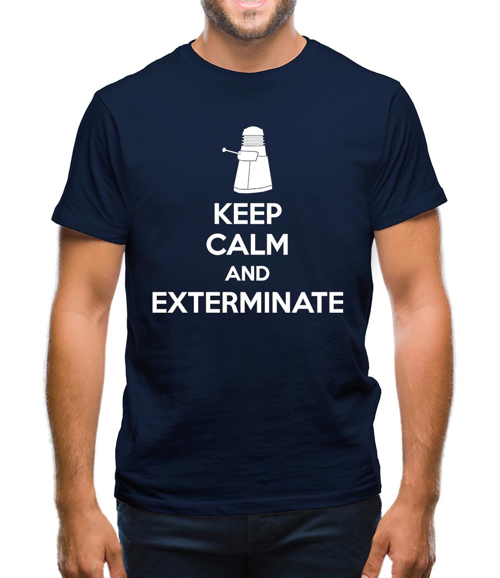 Keep Calm And Exterminate Mens T-Shirt Keep Calm And Exterminate Mens T-Shirt