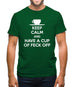 Keep Calm And Have A Cup Of Feck Off Mens T-Shirt Keep Calm And Have A Cup Of Feck Off Mens T-Shirt