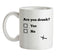 Are You Drunk? Ceramic Mug Are You Drunk? Ceramic Mug