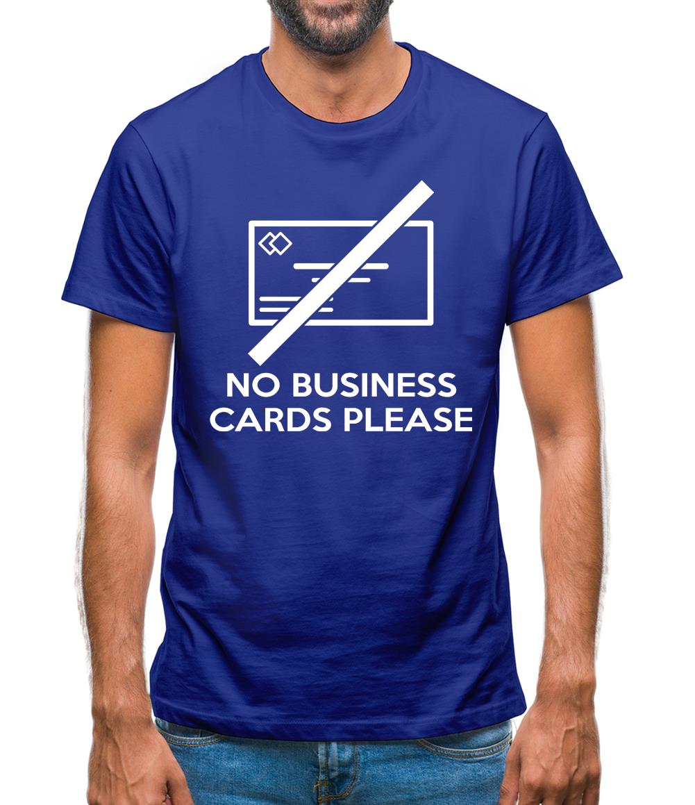 No Business Cards Please Mens T-Shirt No Business Cards Please Mens T-Shirt