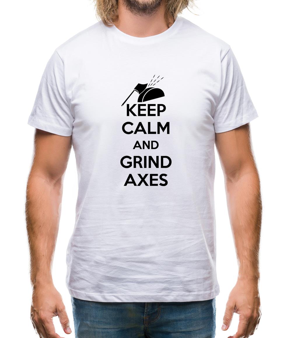 Keep Calm And Grind Axes Mens T-Shirt Keep Calm And Grind Axes Mens T-Shirt