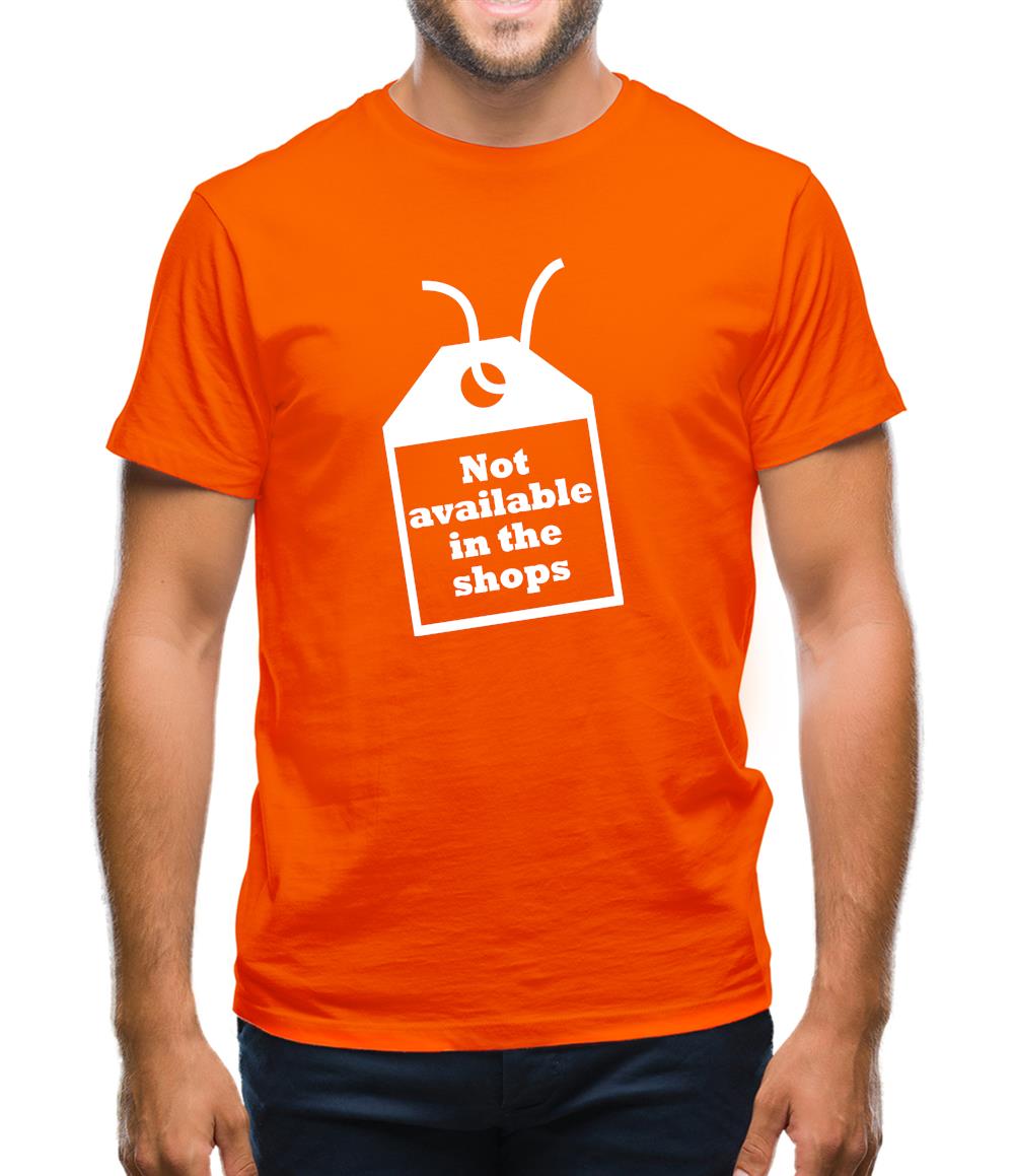 Not Available In The Shops Mens T-Shirt Not Available In The Shops Mens T-Shirt