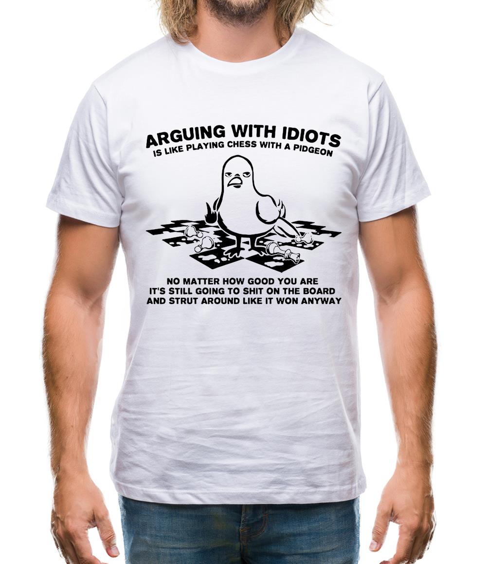 Arguing With Idiots Is Like Playing Chess With A Pigeon Mens T-Shirt Arguing With Idiots Is Like Playing Chess With A Pigeon Mens T-Shirt