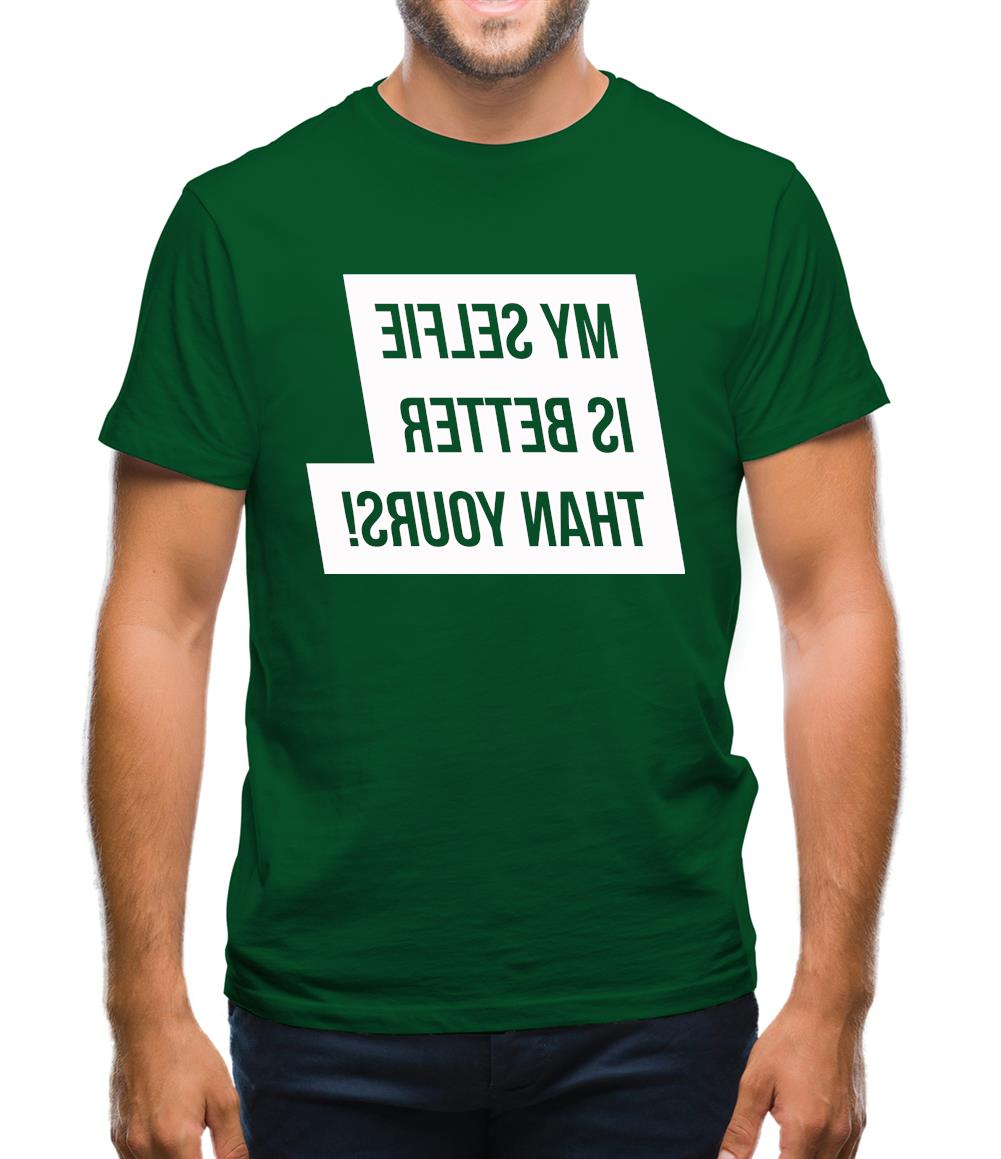 My Selfie Is Better Than Yours Mens T-Shirt My Selfie Is Better Than Yours Mens T-Shirt