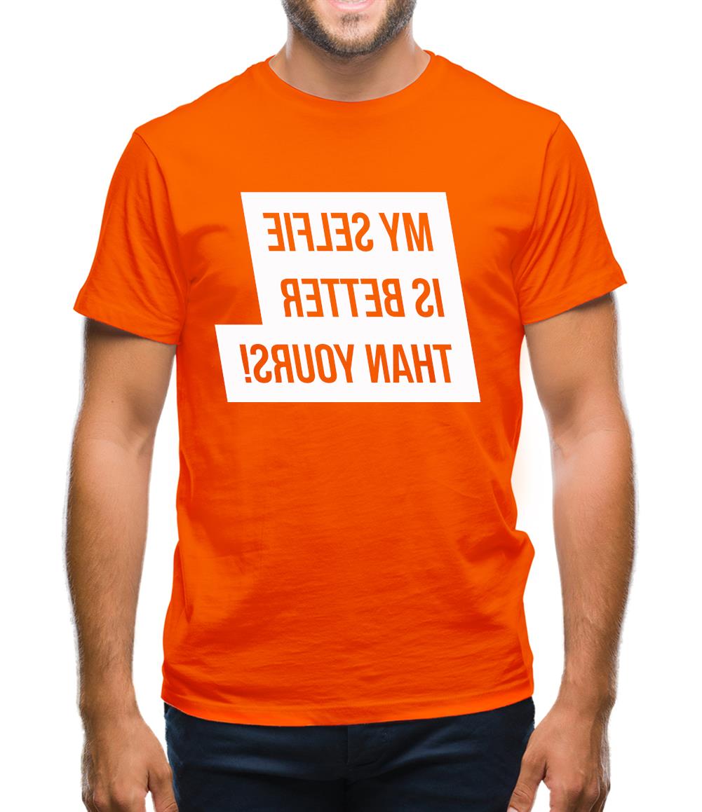 My Selfie Is Better Than Yours Mens T-Shirt My Selfie Is Better Than Yours Mens T-Shirt