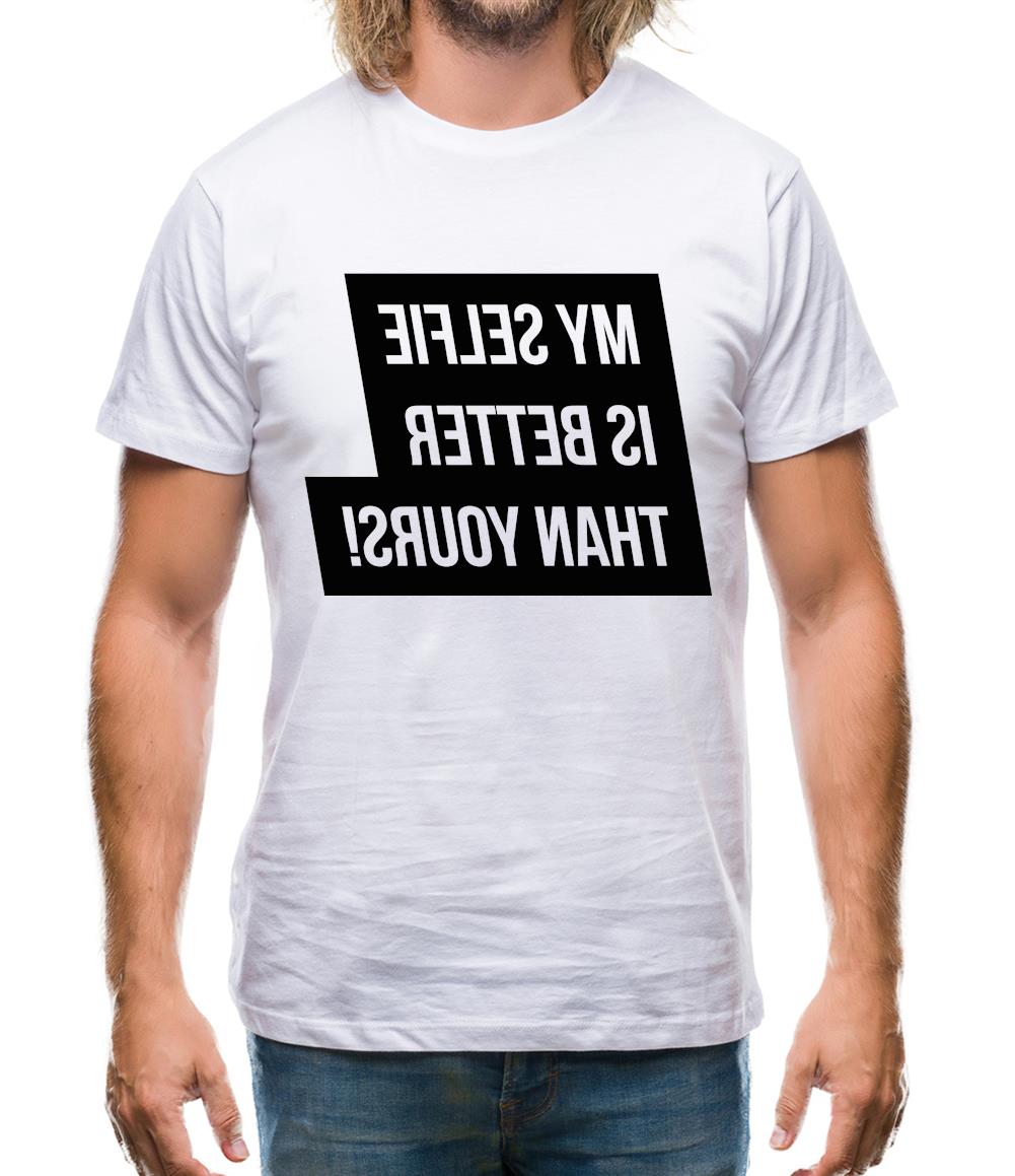 My Selfie Is Better Than Yours Mens T-Shirt My Selfie Is Better Than Yours Mens T-Shirt
