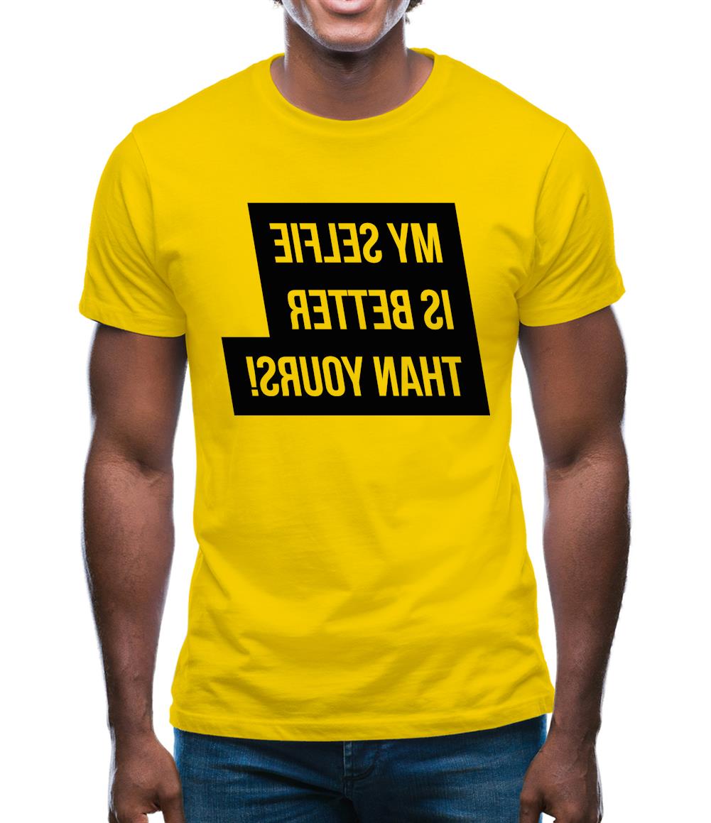 My Selfie Is Better Than Yours Mens T-Shirt My Selfie Is Better Than Yours Mens T-Shirt
