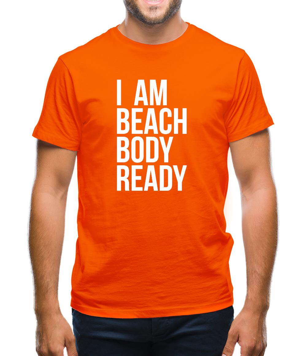 I am beach body ready Mens T-Shirt I am beach body ready Mens T-Shirt