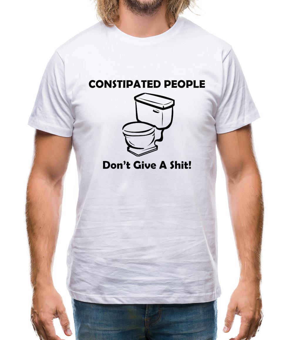 Constipated People Don't Give A Shit Mens T-Shirt Constipated People Don't Give A Shit Mens T-Shirt
