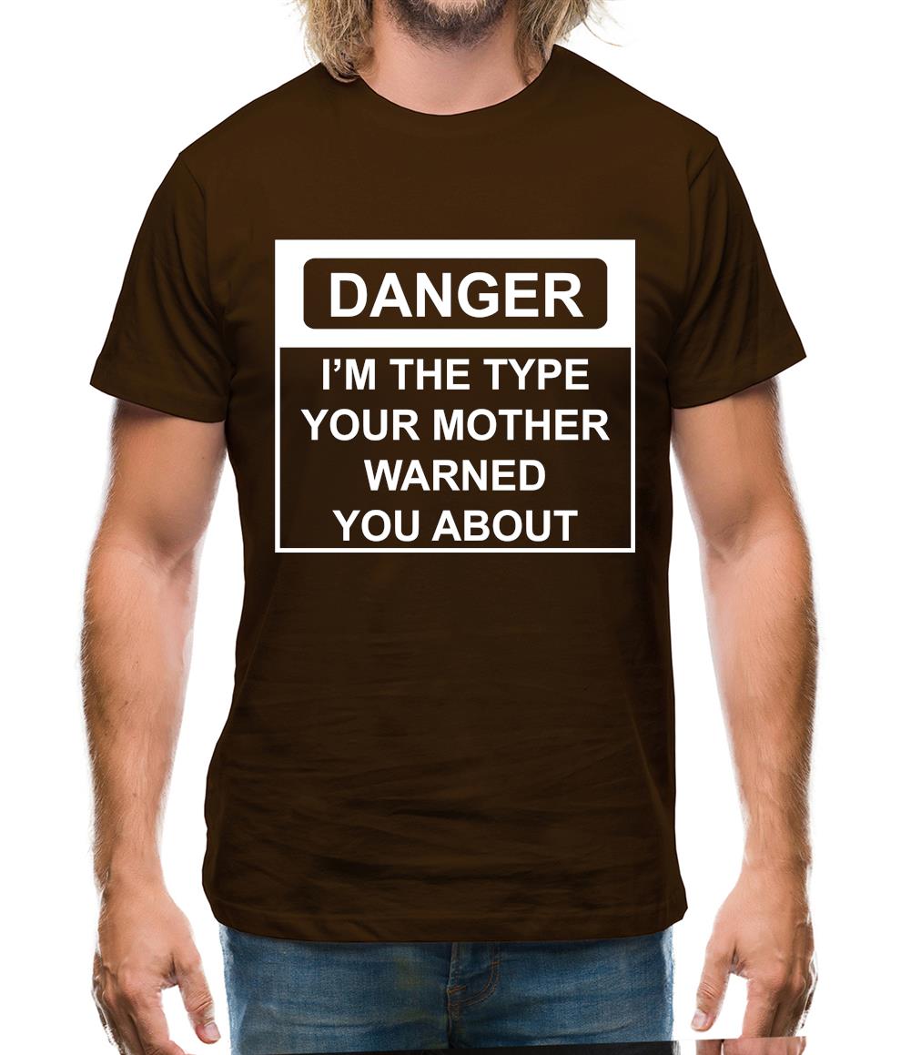 I'm The Type Your Mother Warned You About Mens T-Shirt I'm The Type Your Mother Warned You About Mens T-Shirt