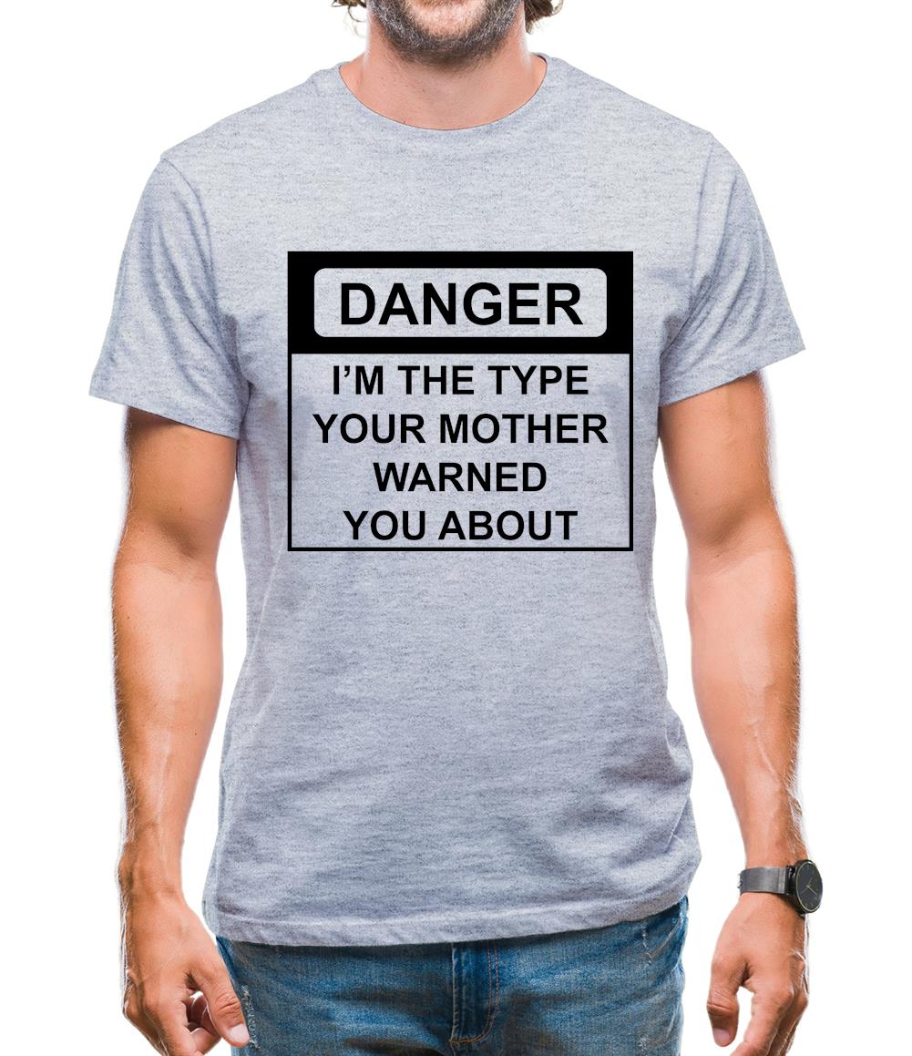 I'm The Type Your Mother Warned You About Mens T-Shirt I'm The Type Your Mother Warned You About Mens T-Shirt