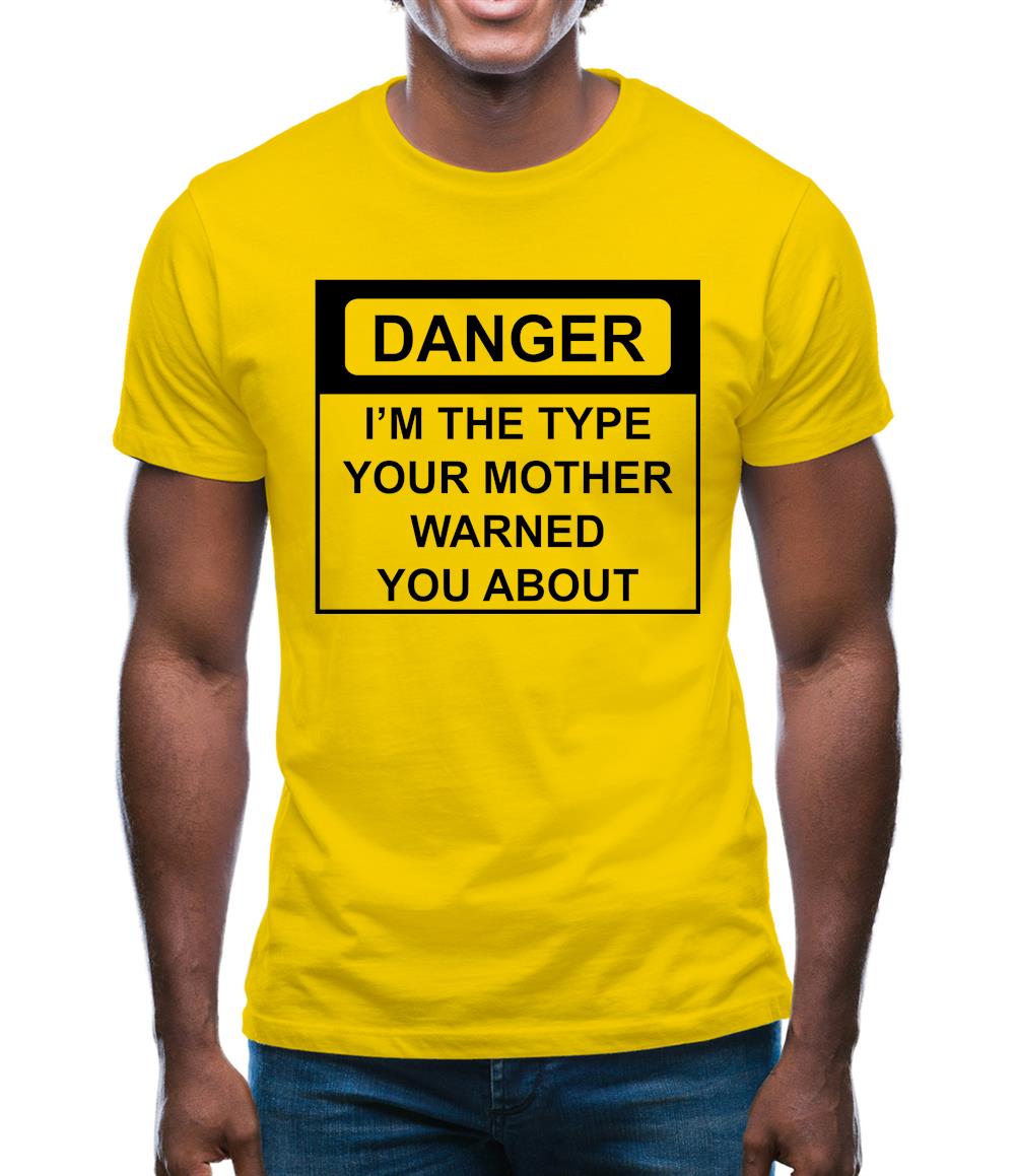 I'm The Type Your Mother Warned You About Mens T-Shirt I'm The Type Your Mother Warned You About Mens T-Shirt