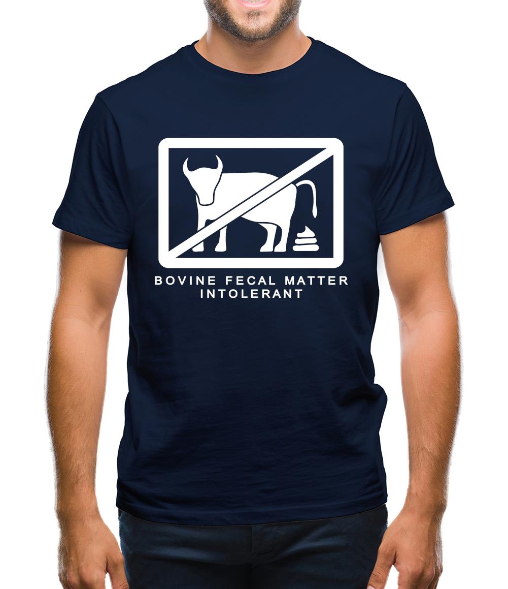 Bovine Fecal Matter Intolerant Mens T-Shirt Bovine Fecal Matter Intolerant Mens T-Shirt
