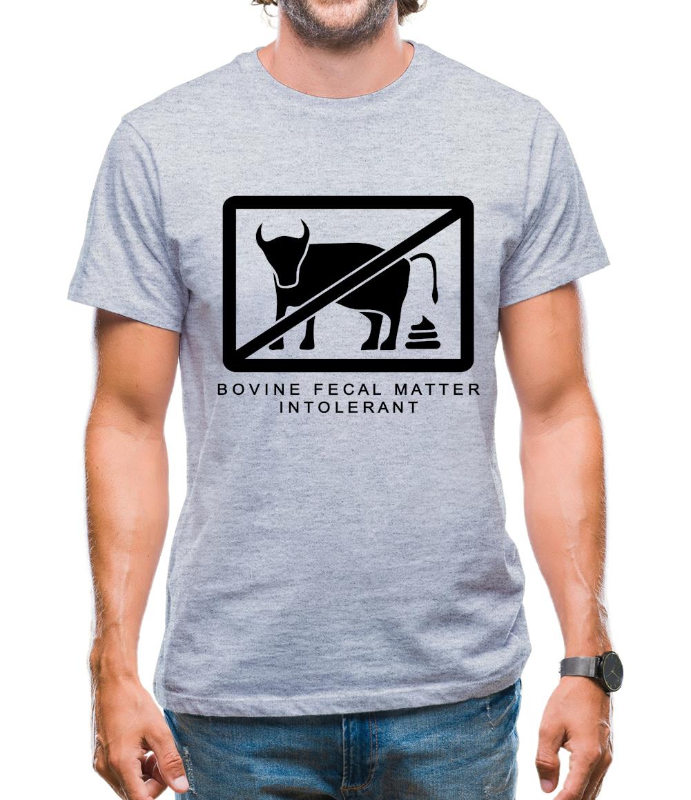 Bovine Fecal Matter Intolerant Mens T-Shirt Bovine Fecal Matter Intolerant Mens T-Shirt