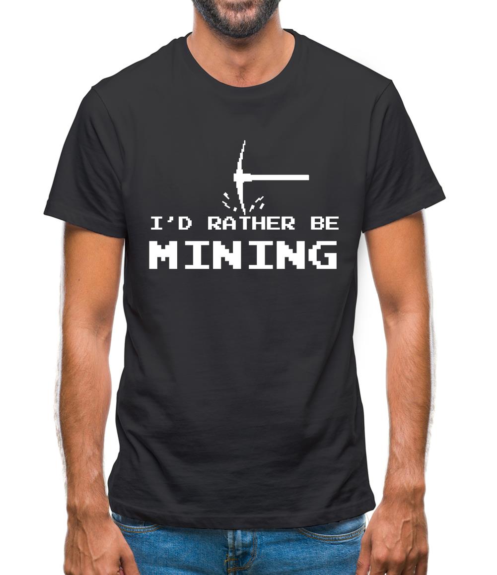 Rather Be Mining Mens T-Shirt Rather Be Mining Mens T-Shirt