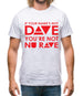 If your name's not Dave, you're not Nu Rave Mens T-Shirt If your name's not Dave, you're not Nu Rave Mens T-Shirt