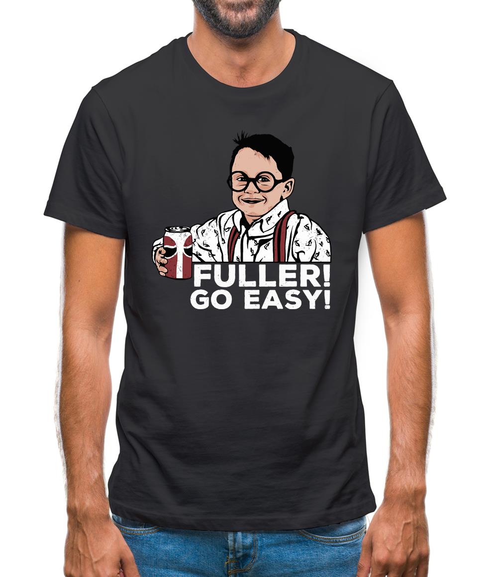 Fuller! Go Easy! Mens T-Shirt Fuller! Go Easy! Mens T-Shirt