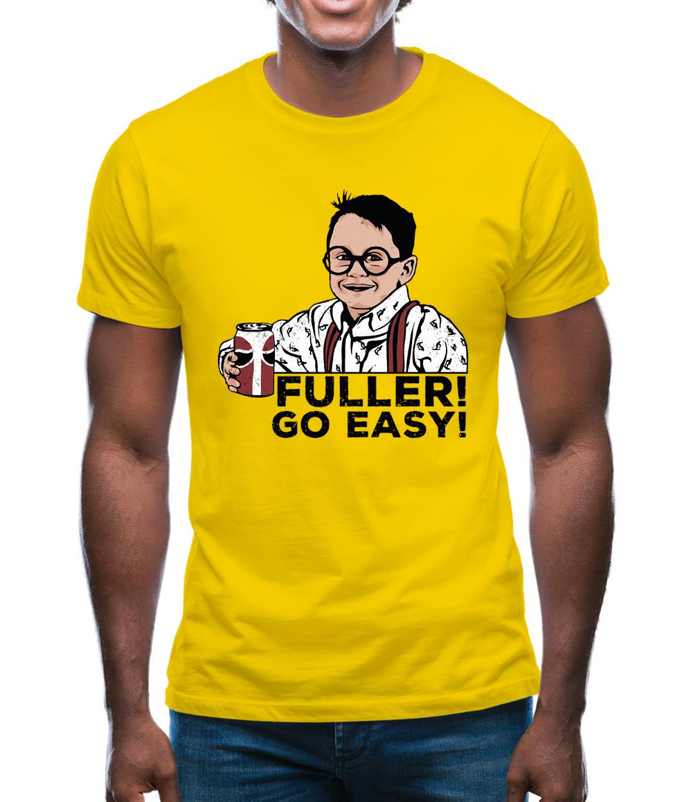 Fuller! Go Easy! Mens T-Shirt Fuller! Go Easy! Mens T-Shirt