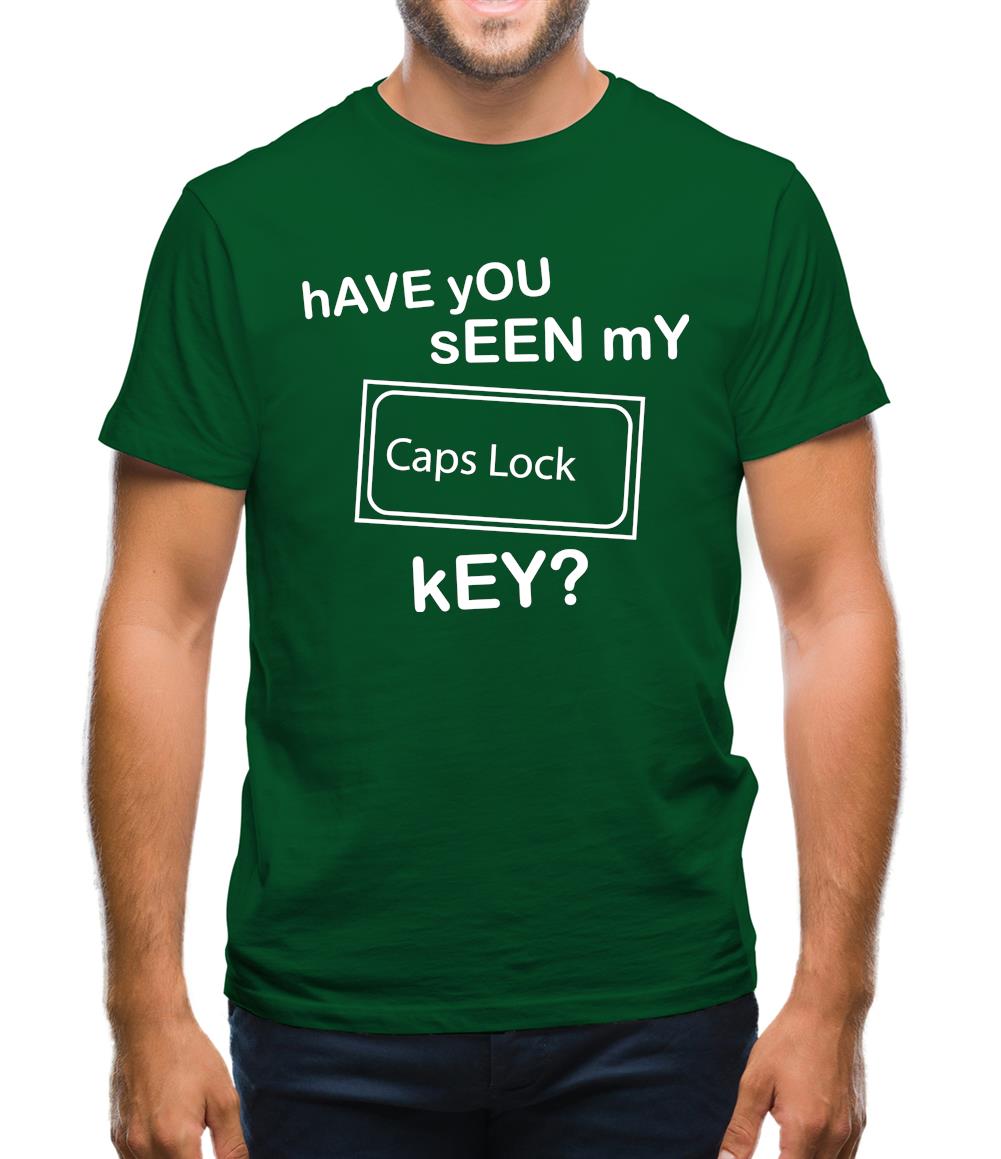 hAVE yOU sEEN mY cAPS lOCK kEY? Mens T-Shirt hAVE yOU sEEN mY cAPS lOCK kEY? Mens T-Shirt