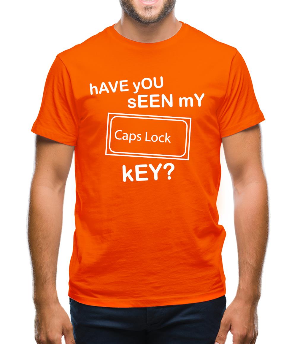 hAVE yOU sEEN mY cAPS lOCK kEY? Mens T-Shirt hAVE yOU sEEN mY cAPS lOCK kEY? Mens T-Shirt