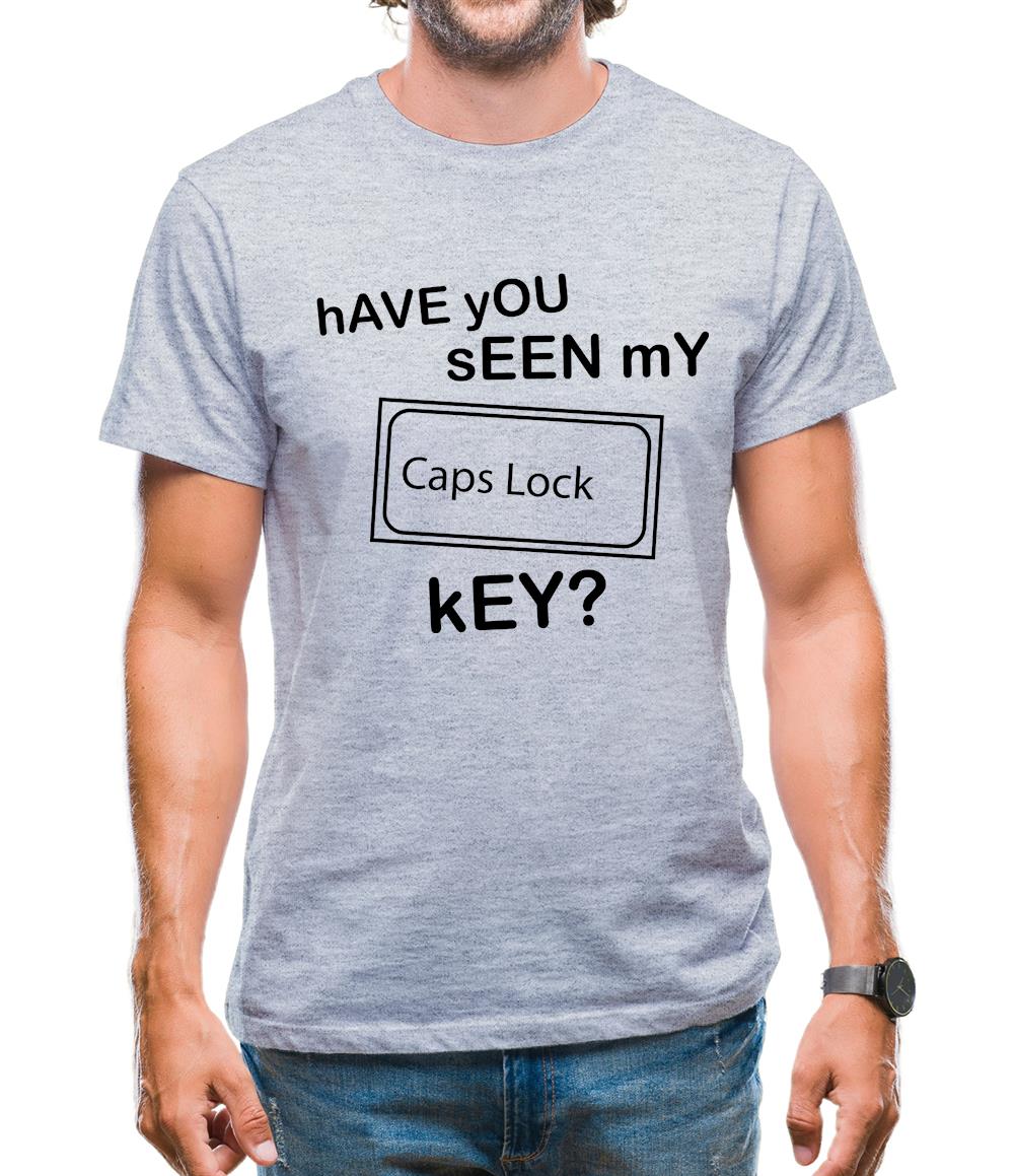 hAVE yOU sEEN mY cAPS lOCK kEY? Mens T-Shirt hAVE yOU sEEN mY cAPS lOCK kEY? Mens T-Shirt