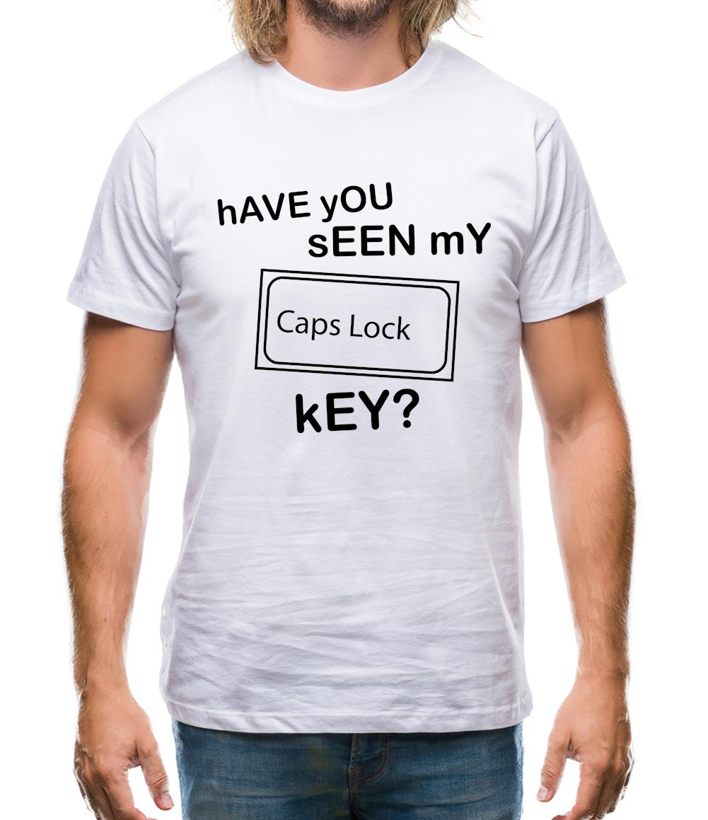 hAVE yOU sEEN mY cAPS lOCK kEY? Mens T-Shirt hAVE yOU sEEN mY cAPS lOCK kEY? Mens T-Shirt