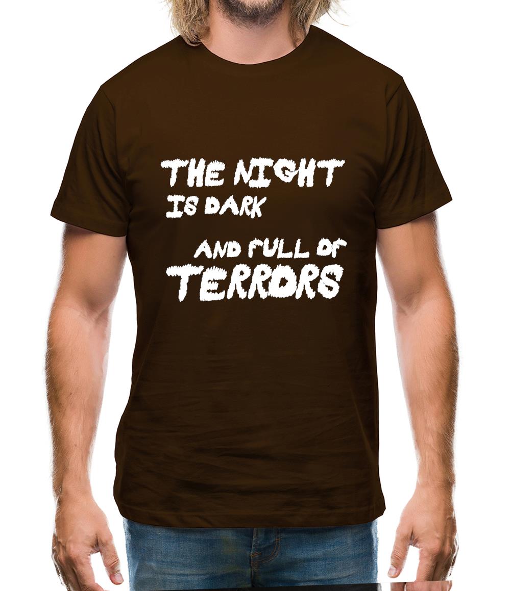 The Night Is Dark And Full Of Terrors Mens T-Shirt The Night Is Dark And Full Of Terrors Mens T-Shirt