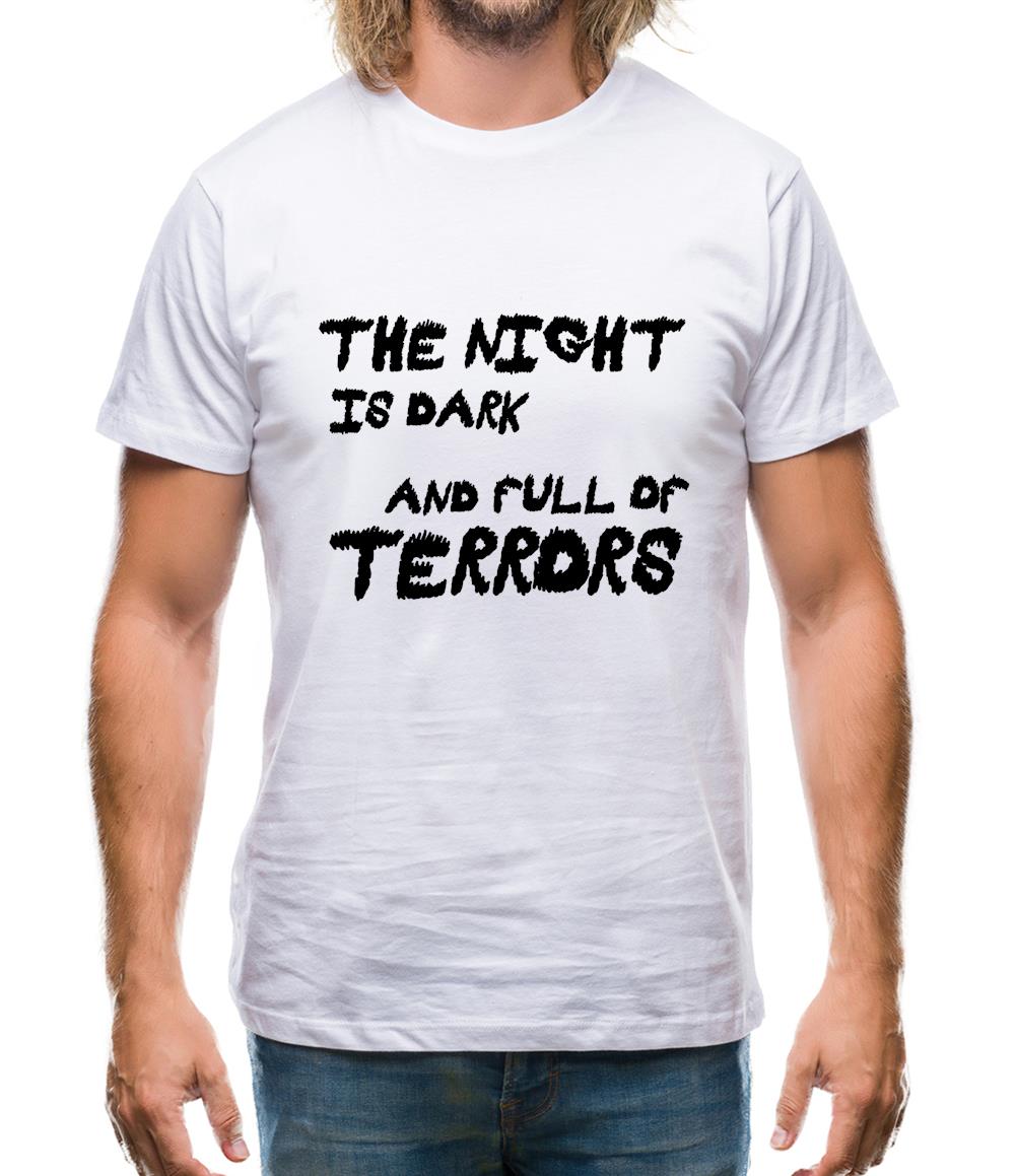 The Night Is Dark And Full Of Terrors Mens T-Shirt The Night Is Dark And Full Of Terrors Mens T-Shirt