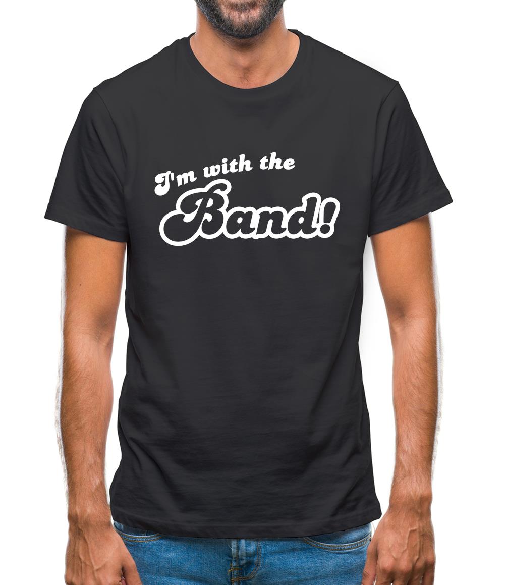 I'm With The Band! Mens T-Shirt I'm With The Band! Mens T-Shirt