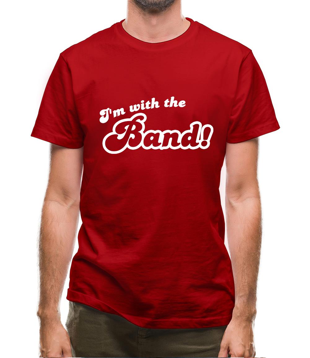 I'm With The Band! Mens T-Shirt I'm With The Band! Mens T-Shirt